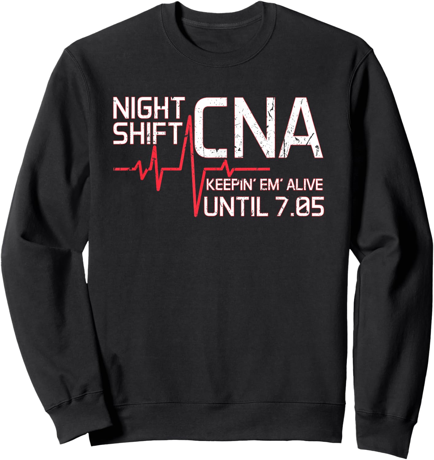 Night Shift CNA Keepin' Em Alive Until 7:05 Graveyard Shift Sweatshirt - Sweatshirt | Black