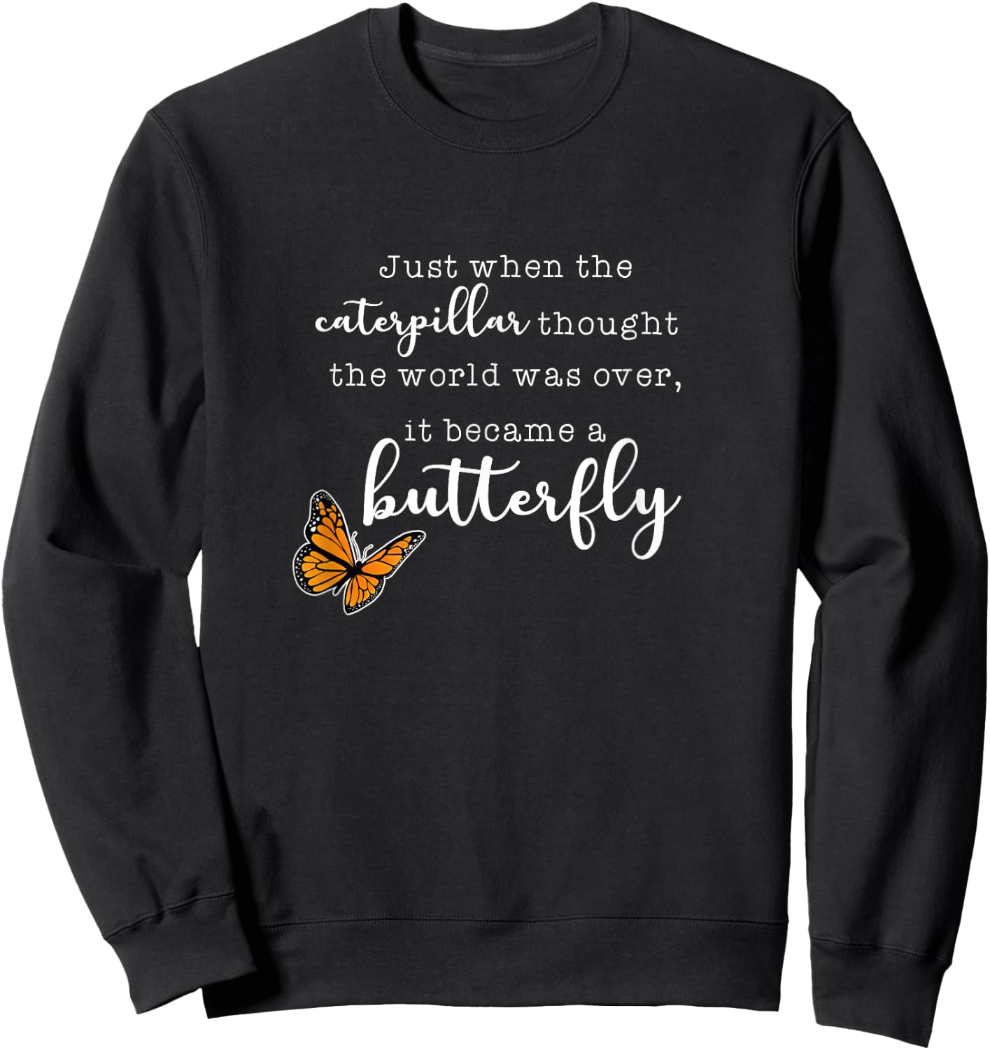 Just When The Caterpillar - Monarch Butterflies Chrysalis Sweatshirt - Sweatshirt | Black