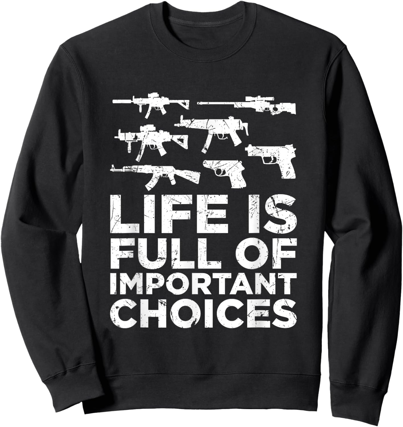 Life Is Full Of Important Choices Gun Lovers 2A Supporters Sweatshirt - Sweatshirt | Black