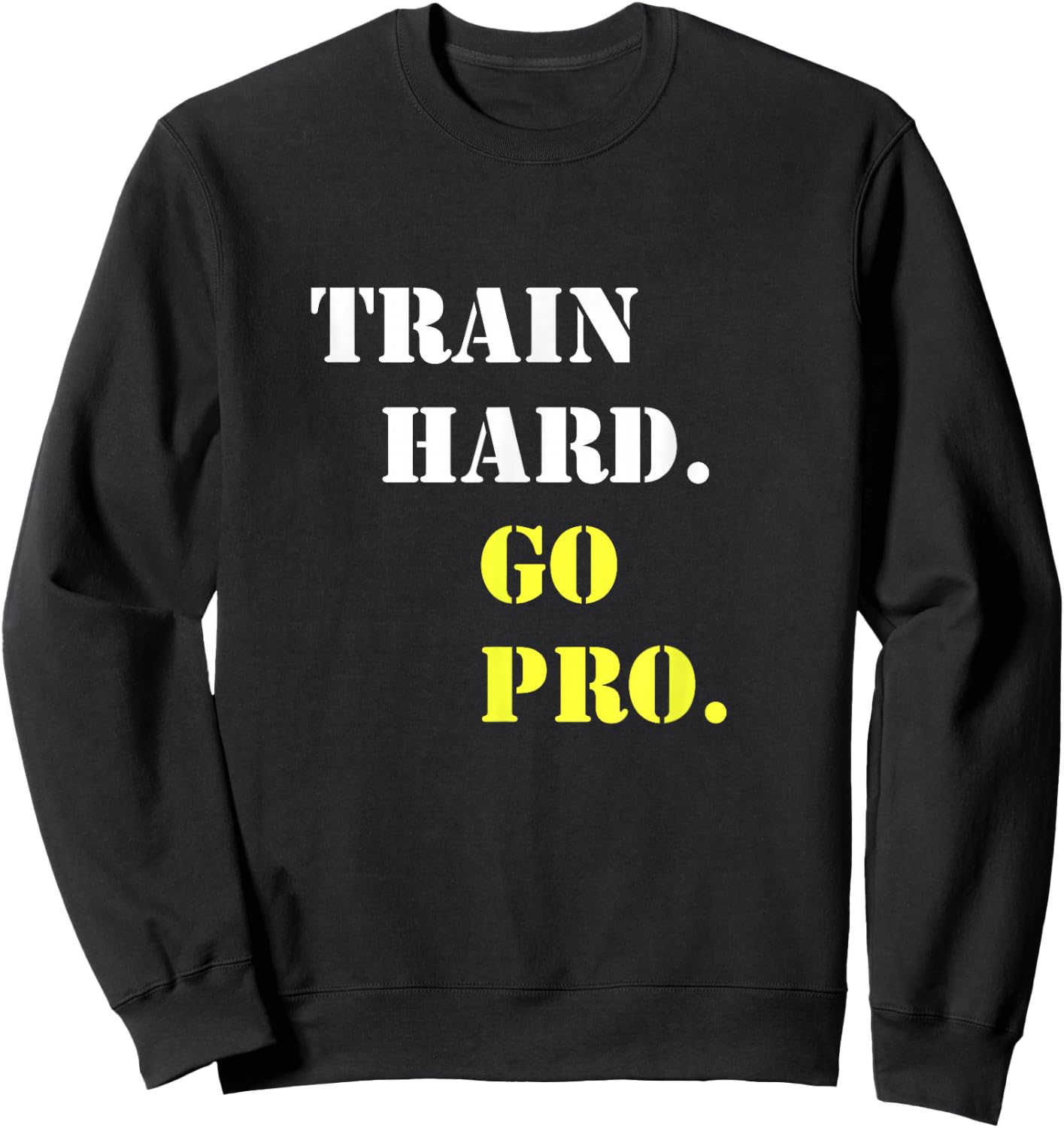 Train hard and go pro - Training - Sport - Gym - Motivation Sweatshirt - Sweatshirt | Black