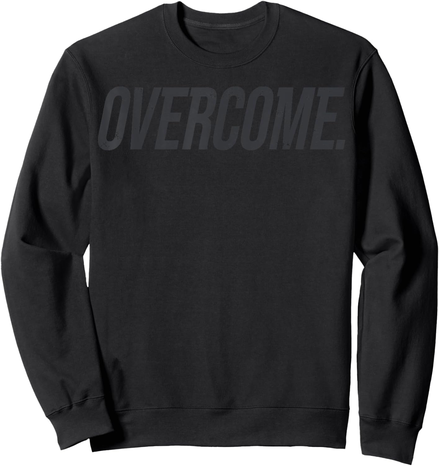 Overcome Shirt Motivational For Ambitious Life Goals Sweatshirt - Sweatshirt | Black
