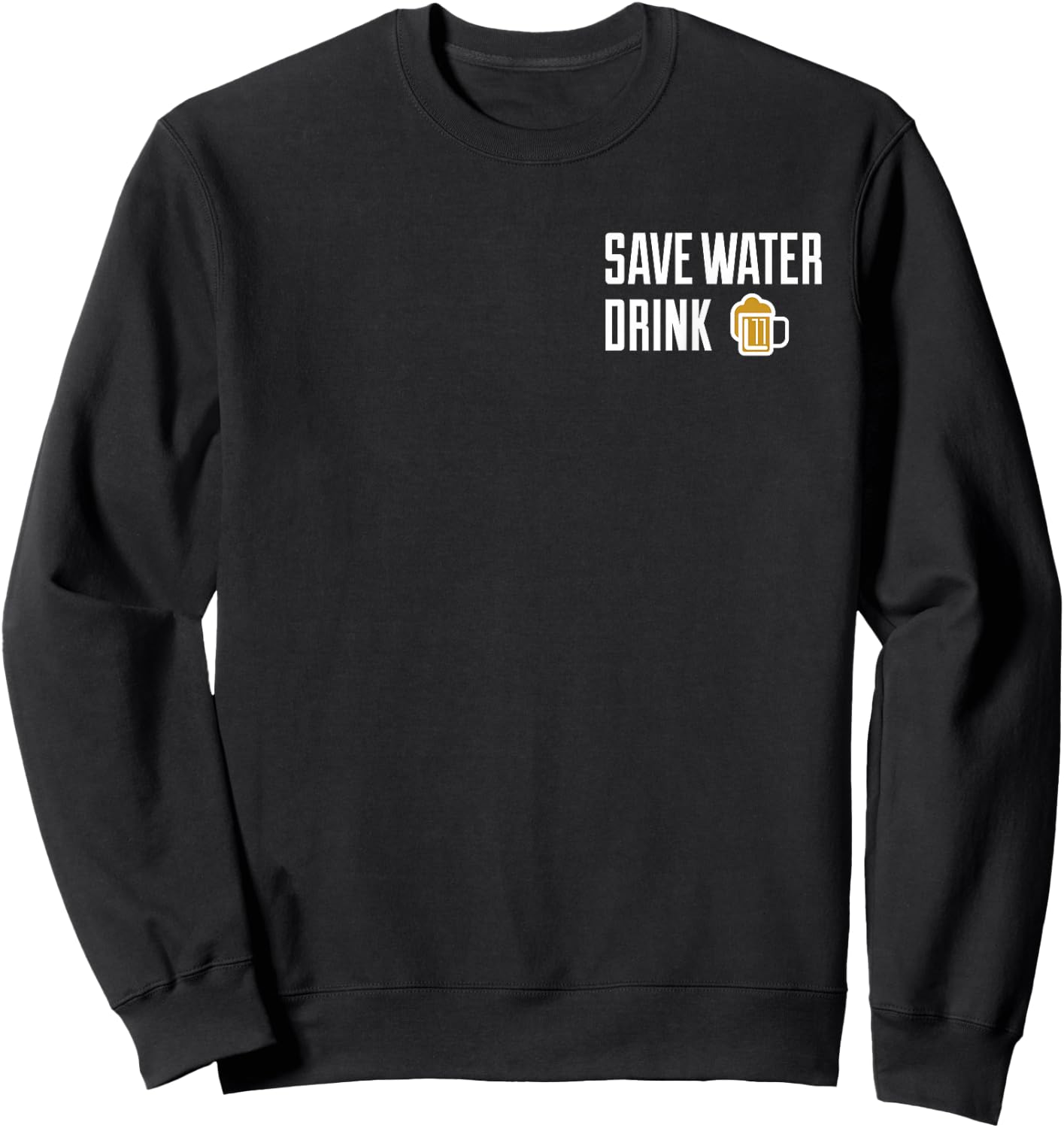 Save Water Drink Beer Sweatshirt - Sweatshirt | Black