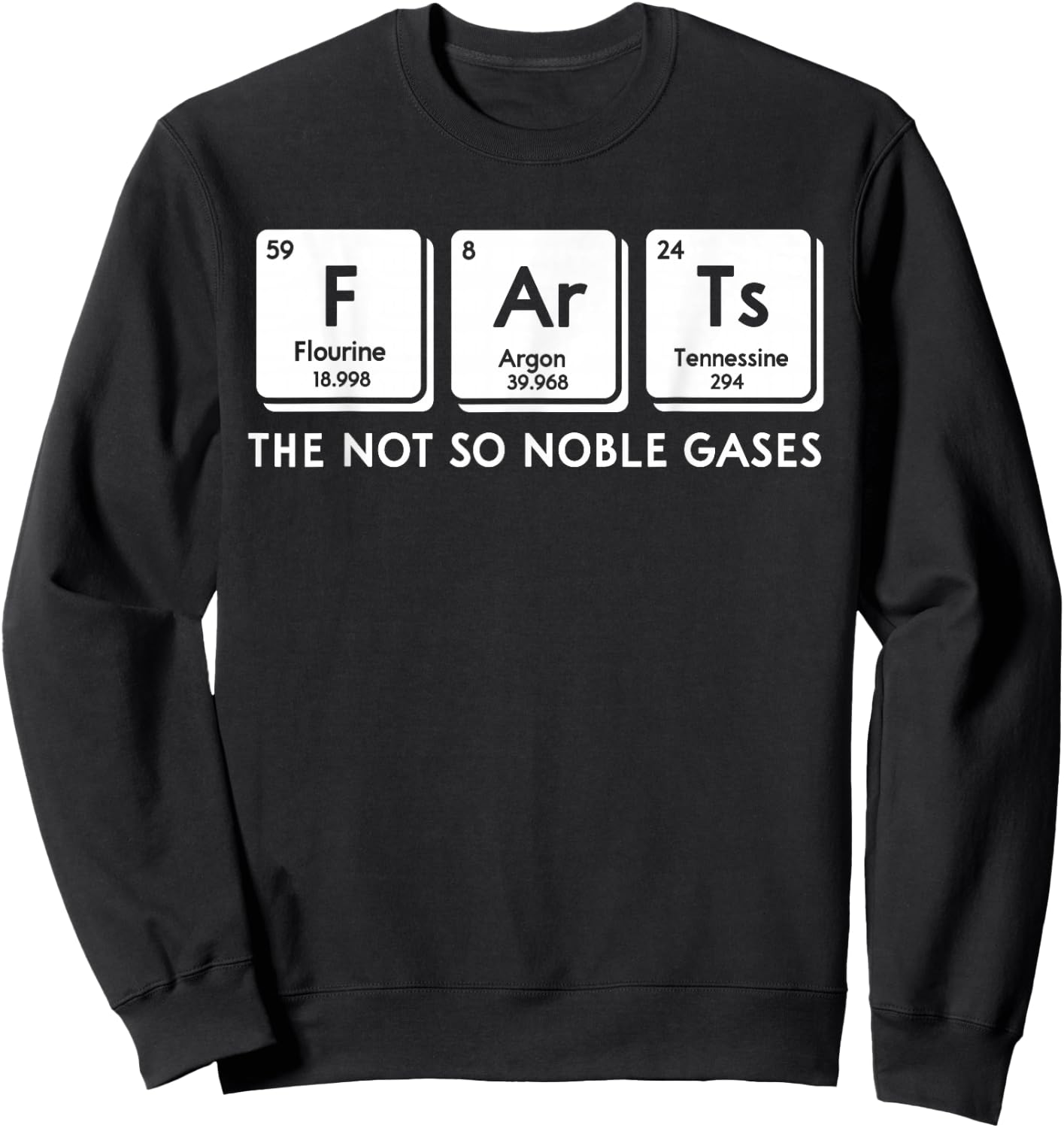 Farts The Not So Noble Gases Periodic Table Science Nerd Sweatshirt - Sweatshirt | Black
