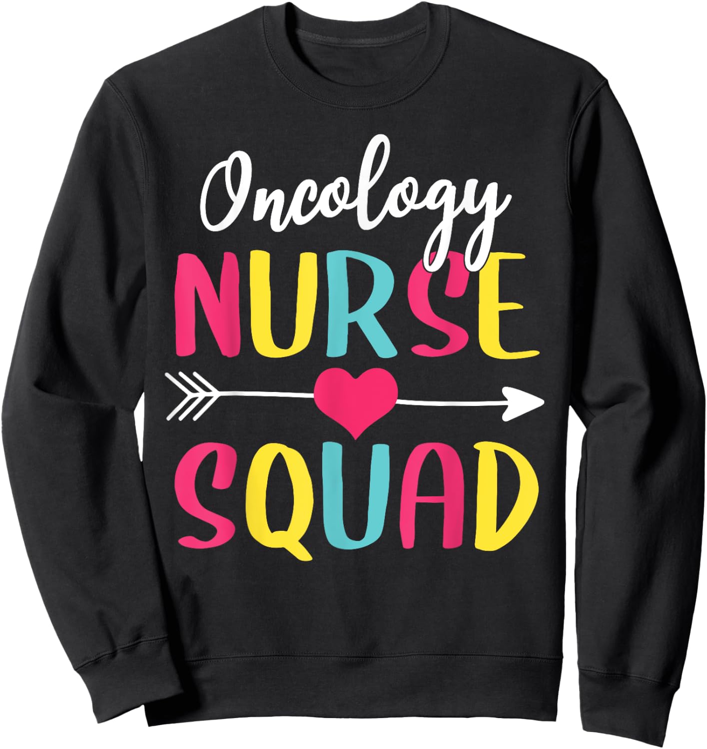 Oncology Nurse Squad Cute Funny Nurses Sweatshirt - Sweatshirt | Black