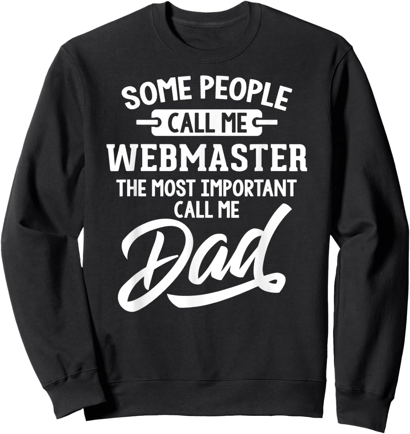 Most Important Webmaster Dad - Call Me Dad Sweatshirt - Sweatshirt | Black