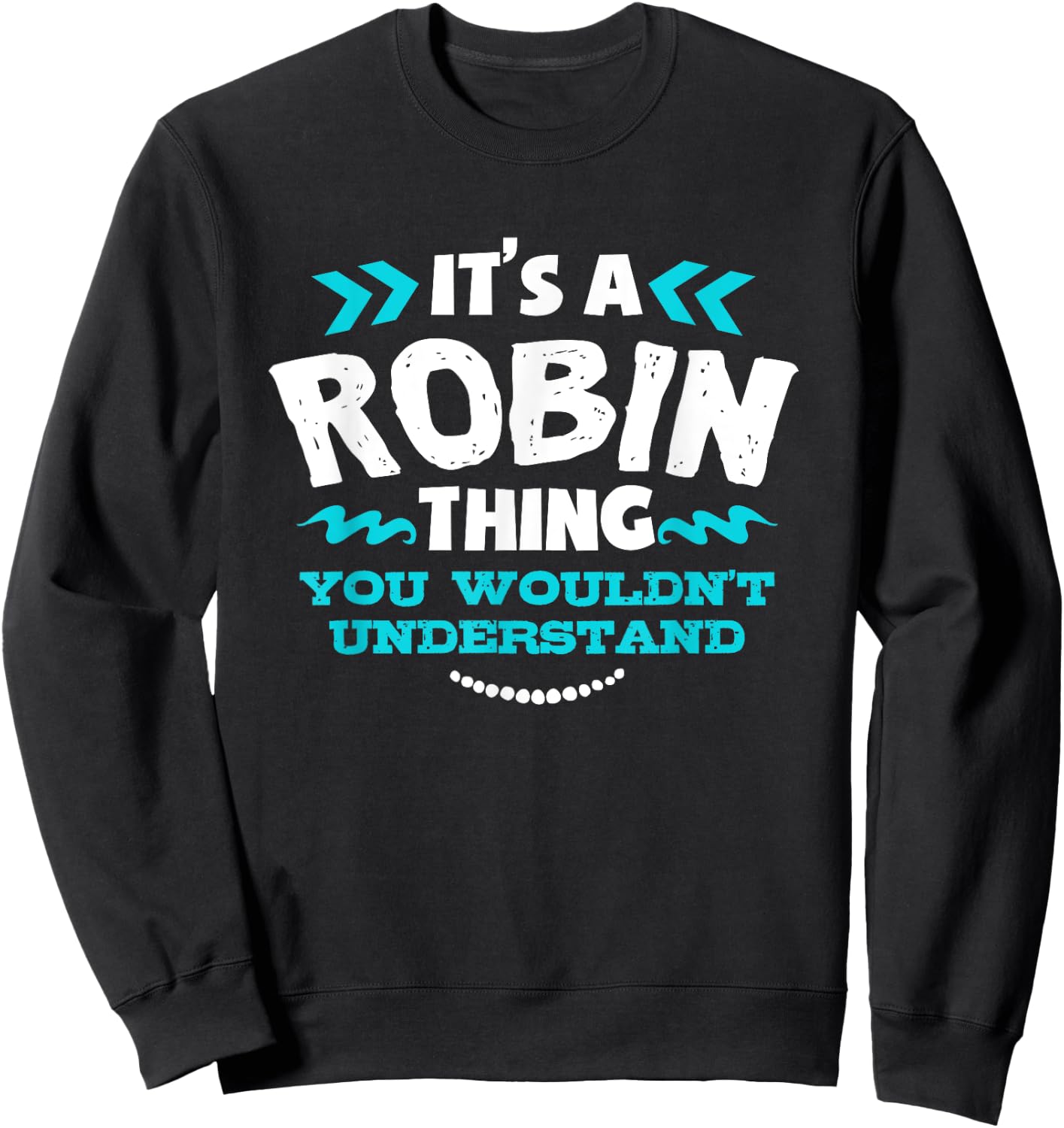 Robin Personalised Gift It's a Robin Thing Sweatshirt - Sweatshirt | Black