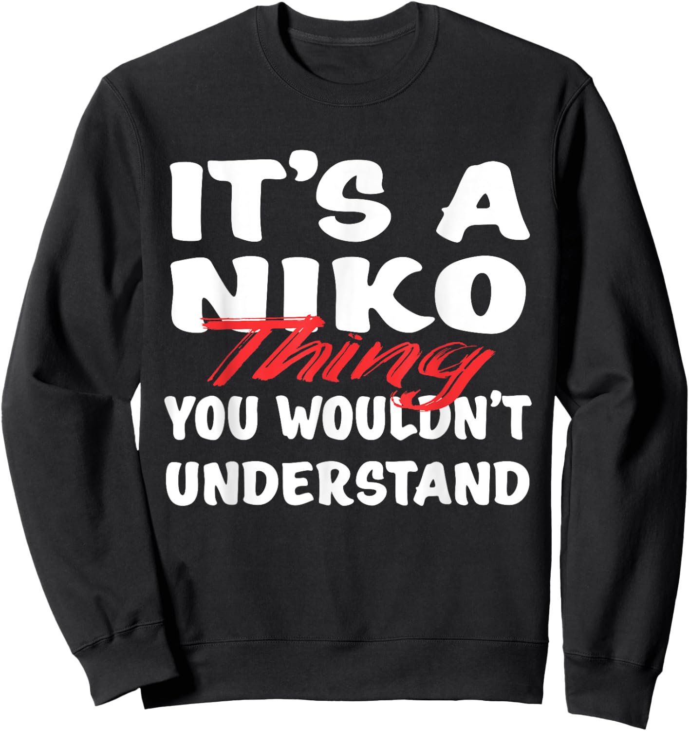 It's A Niko Thing You Wouldn't Understand Funny Niko Gift Sweatshirt - Sweatshirt | Black