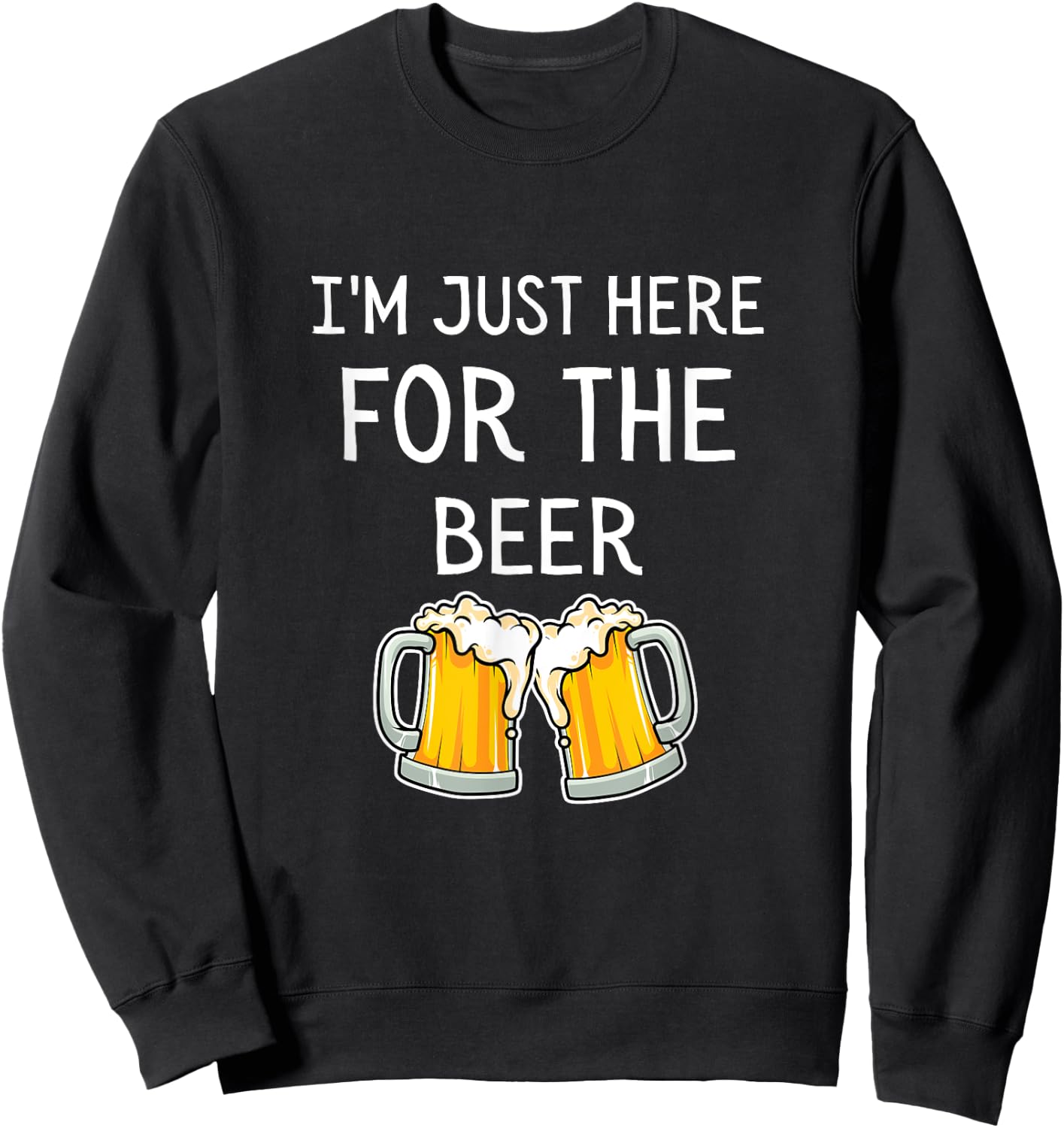 I'm Just Here For The Beer Sweatshirt - Sweatshirt | Black