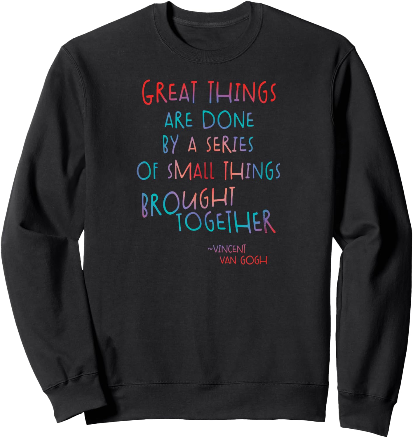 Great Things Van Gogh Encouragement Quote Positive Message Sweatshirt - Sweatshirt | Black