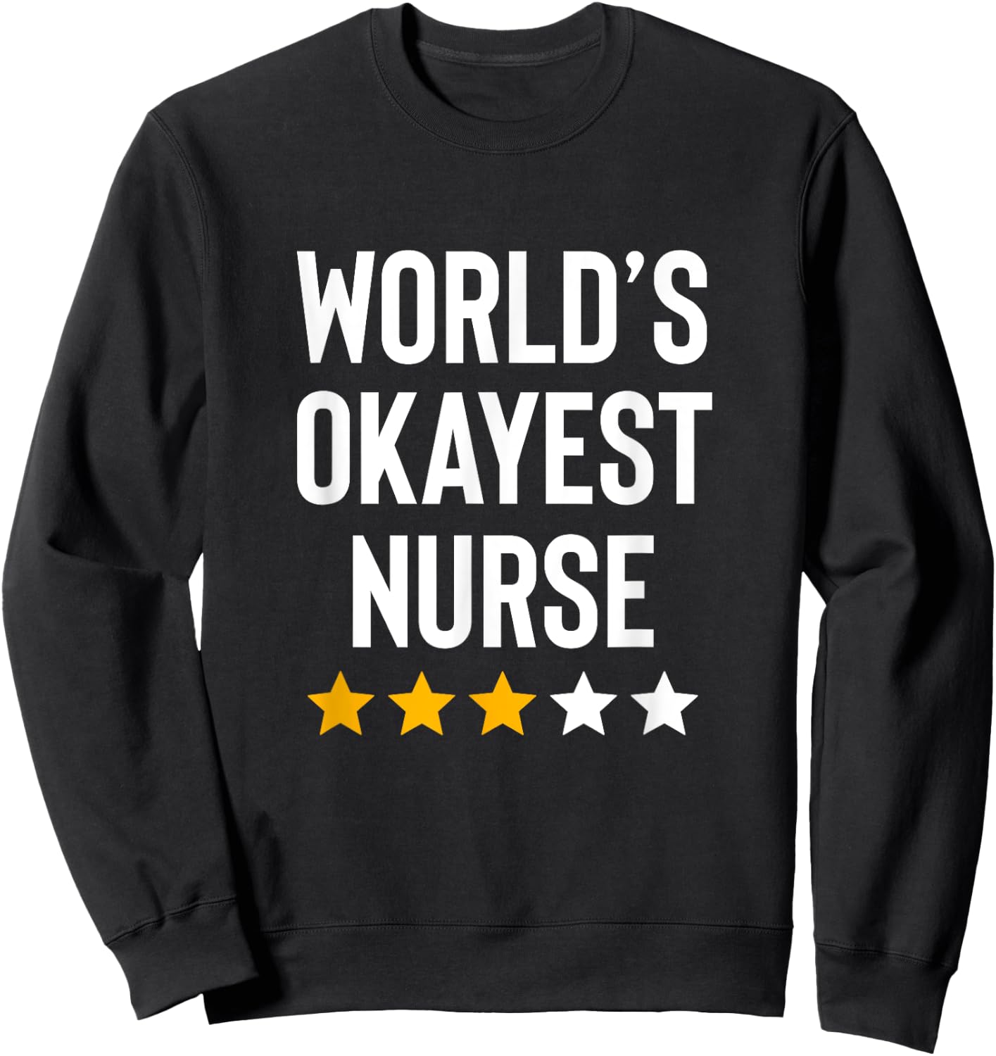 Worlds Okayest Nurse ER CNA RN Nurse Life Funny Nurse Week Sweatshirt - Sweatshirt | Black