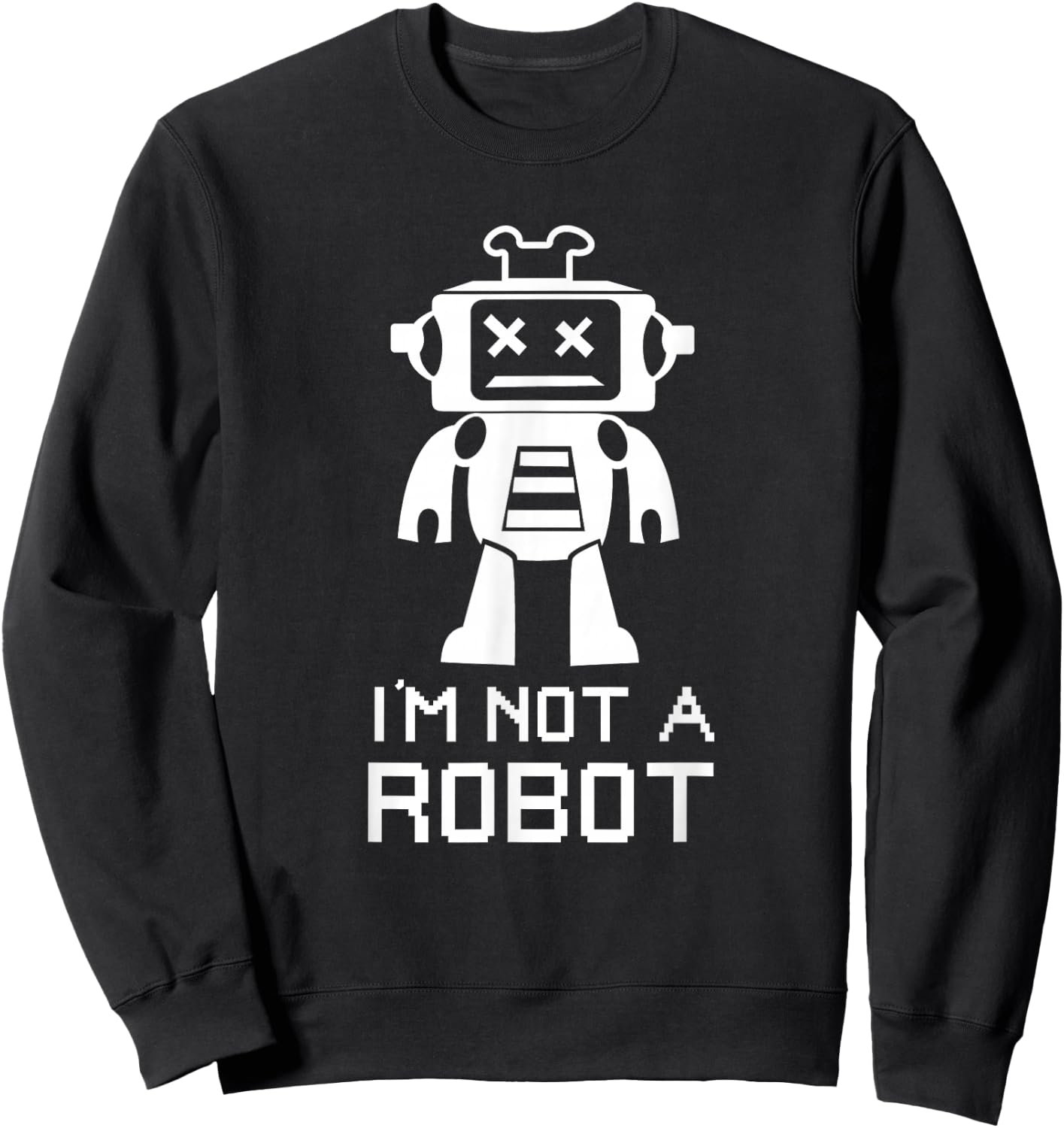 Funny IT Nerd Robotics I'm Not a Robot Sweatshirt - Sweatshirt | Black