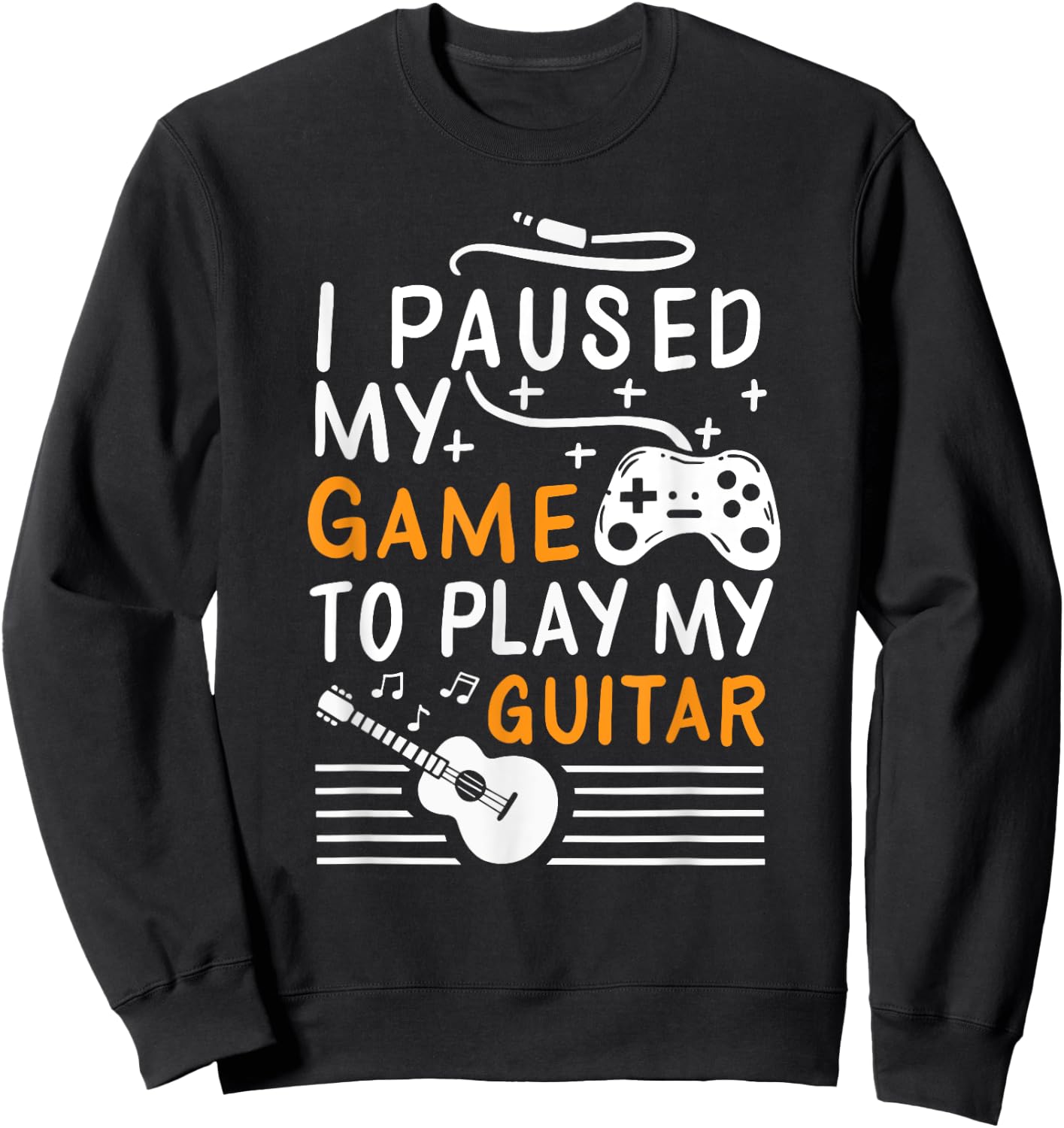 I Paused My Game To Play My Guitar - Guitarist Gamer Sweatshirt - Sweatshirt | Black