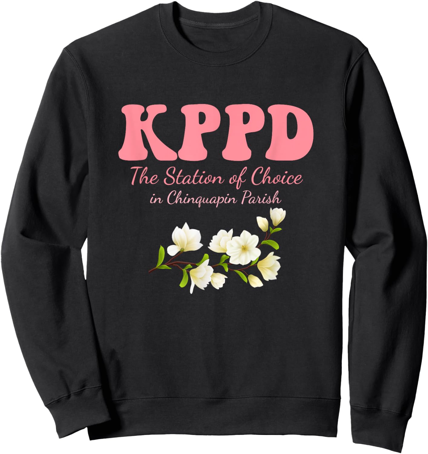 KPPD The Station Of Choice In Chinquapin Parish Sweatshirt - Sweatshirt | Black