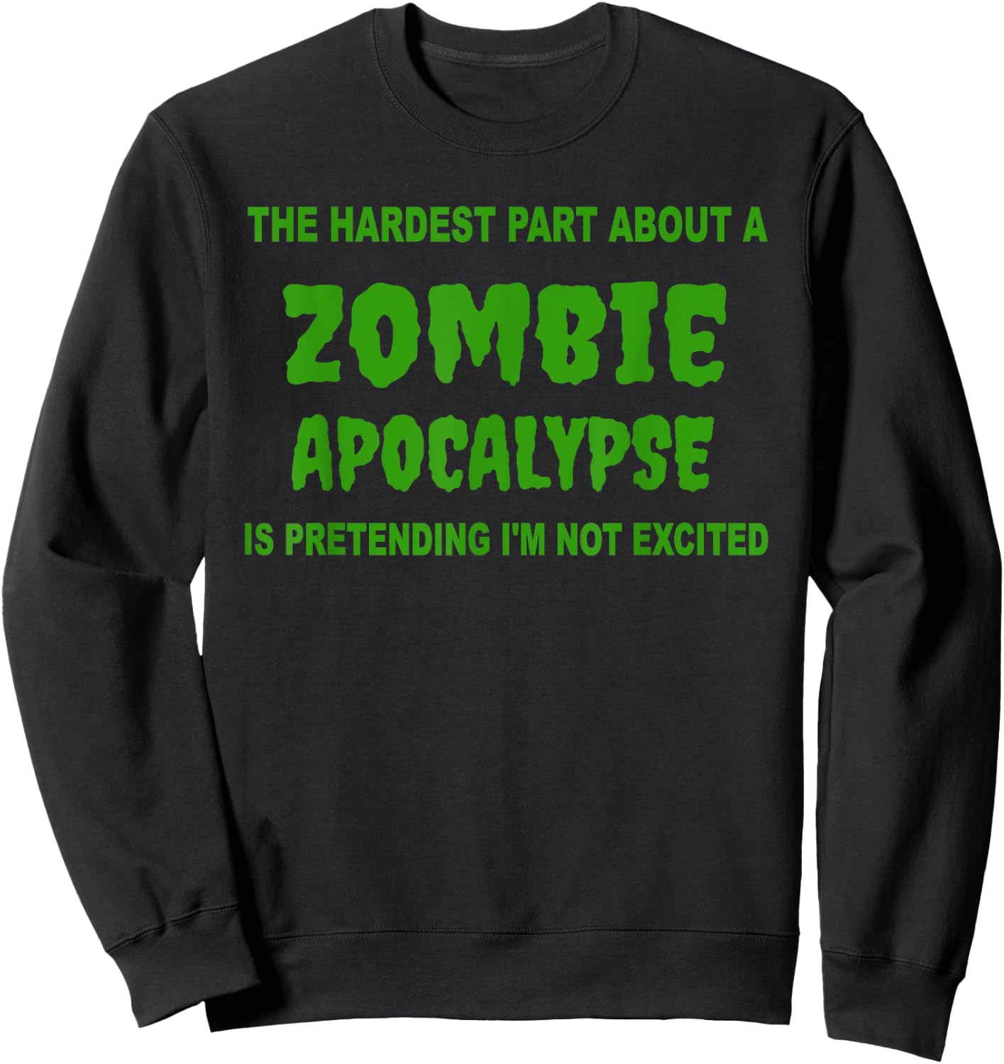 Hardest Part About Zombie Apocalypse Halloween Costume Sweatshirt - Sweatshirt | Black