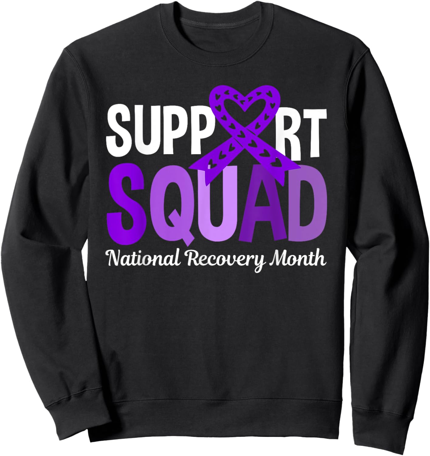 Support Squad National Recovery Month - Addiction Recovery Sweatshirt - Sweatshirt | Black