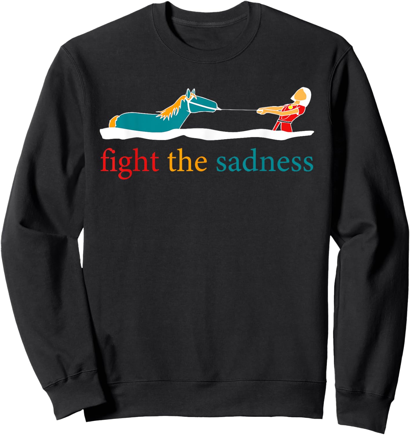 Fight The Sadness funny apparel Sweatshirt - Sweatshirt | Black