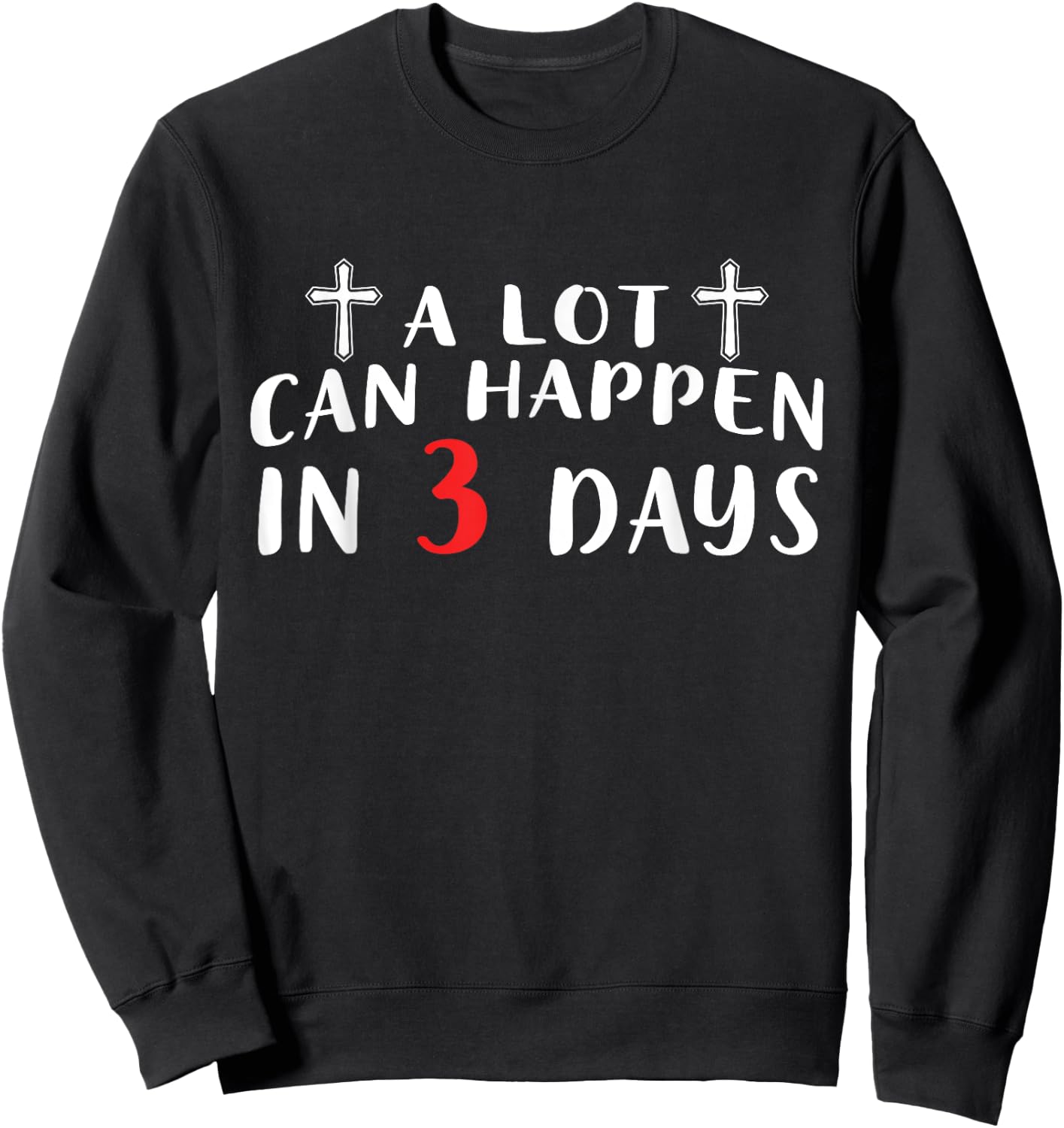 A Lot Can Happen In 3 Days Sweatshirt - Sweatshirt | Black