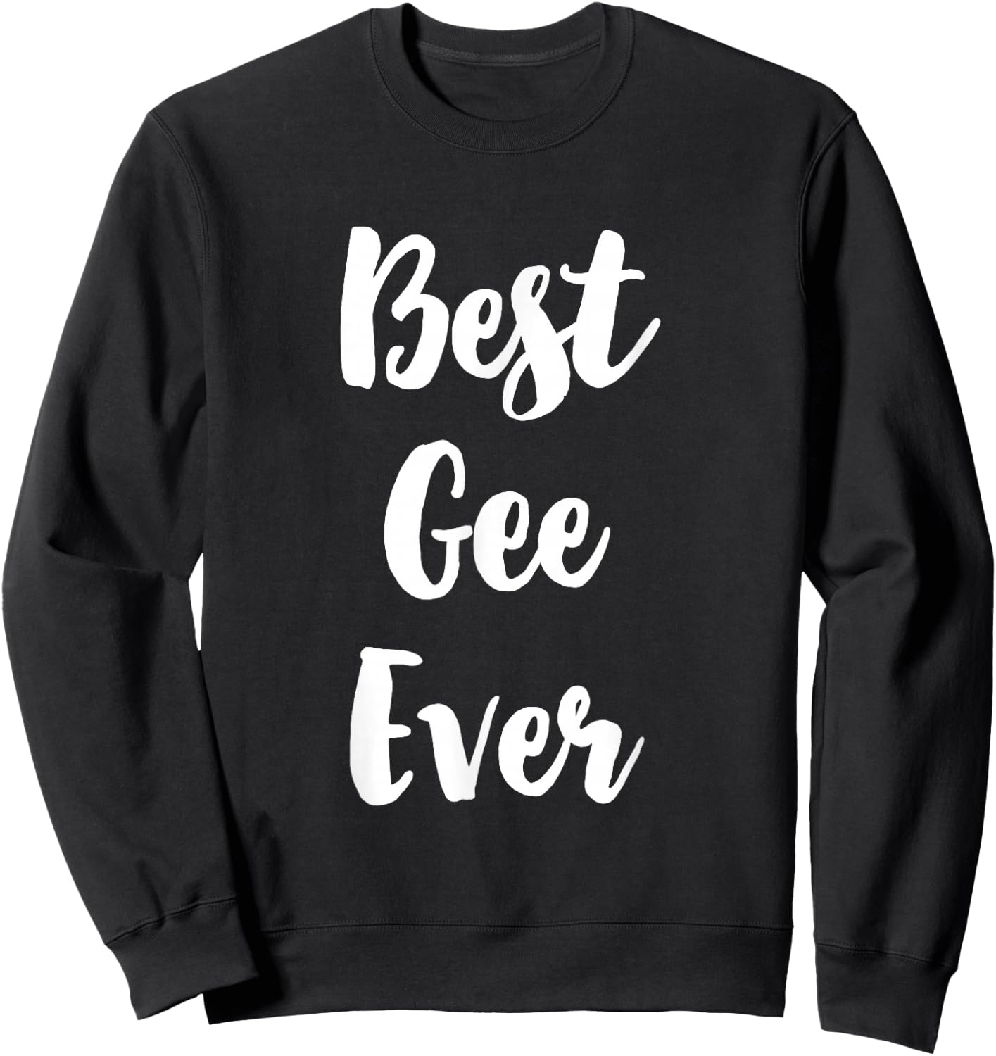 Best Gee Ever Funny Cute Sweatshirt - Sweatshirt | Black