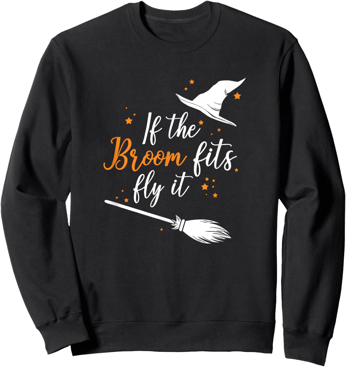 If The Broom Fits Fly It Halloween Sweatshirt - Sweatshirt | Black