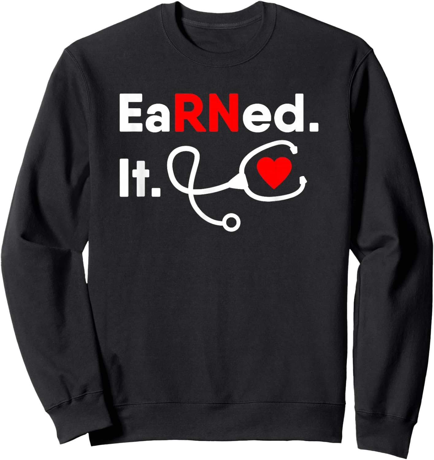 Earned It RN Shirt Nursing Student Gifts Men 2020 Sweatshirt - Sweatshirt | Black