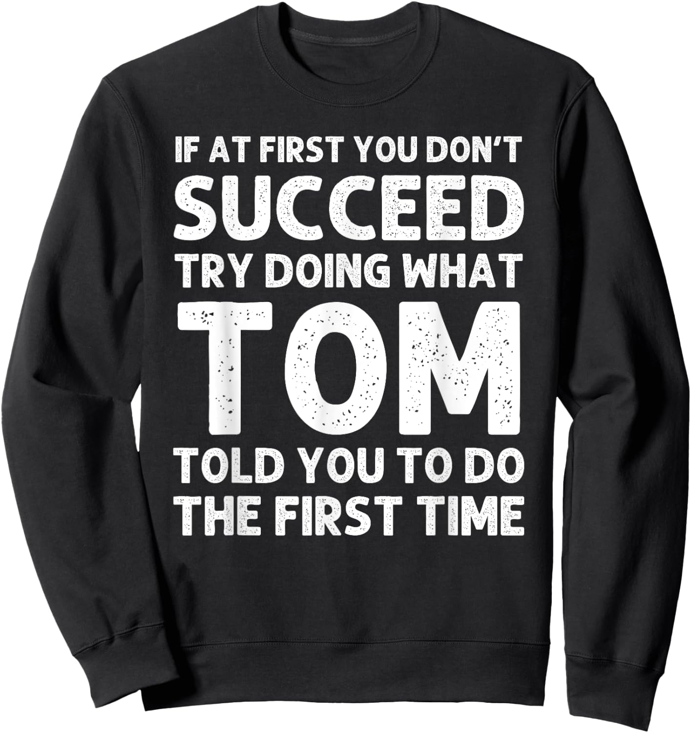 TOM Gift Name Personalized Birthday Funny Christmas Joke Sweatshirt - Sweatshirt | Black
