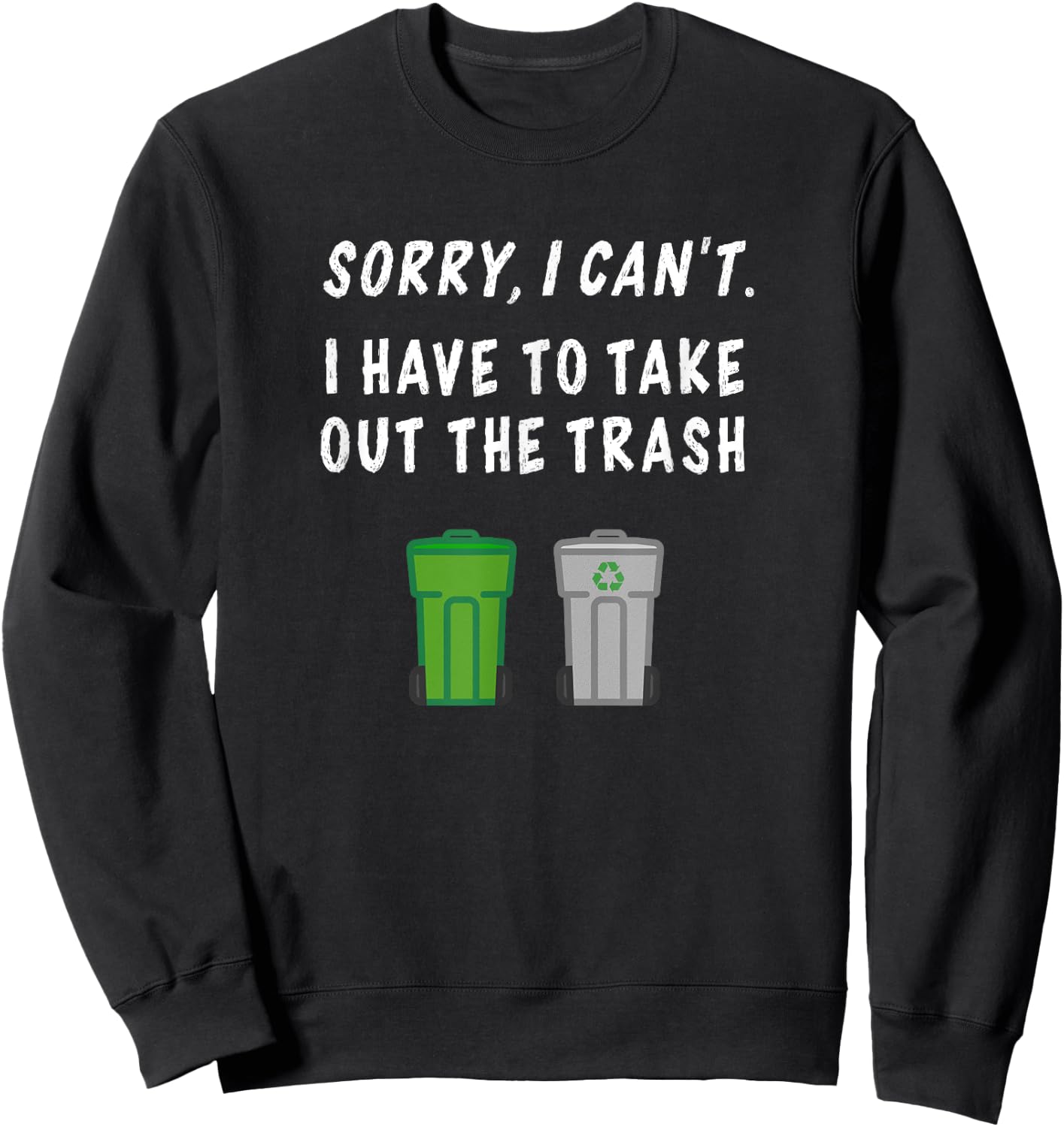 Funny Garbage Day Trash Can Recycle Shirt Take Out The Trash Sweatshirt - Sweatshirt | Black