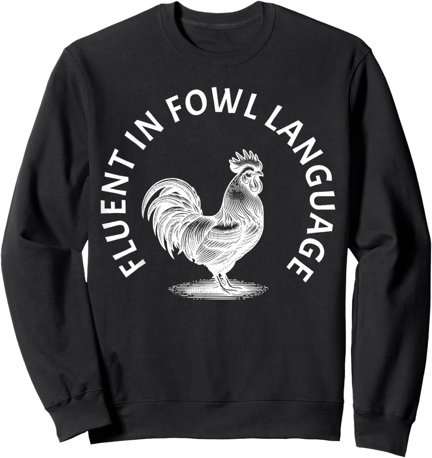 Fluent in Fowl Language Rooster Humor Sweatshirt - Sweatshirt | Black