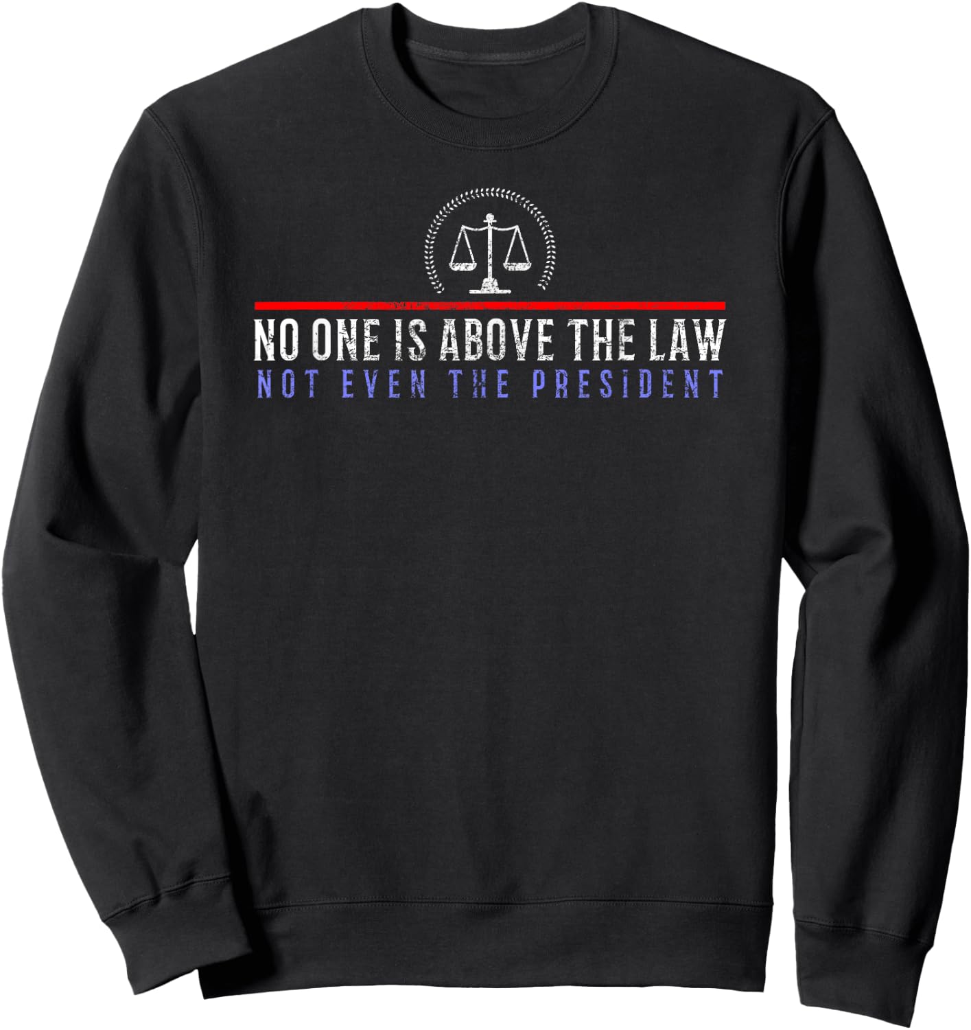 No One Is Above The Law Not Event The President Sweatshirt - Sweatshirt | Black
