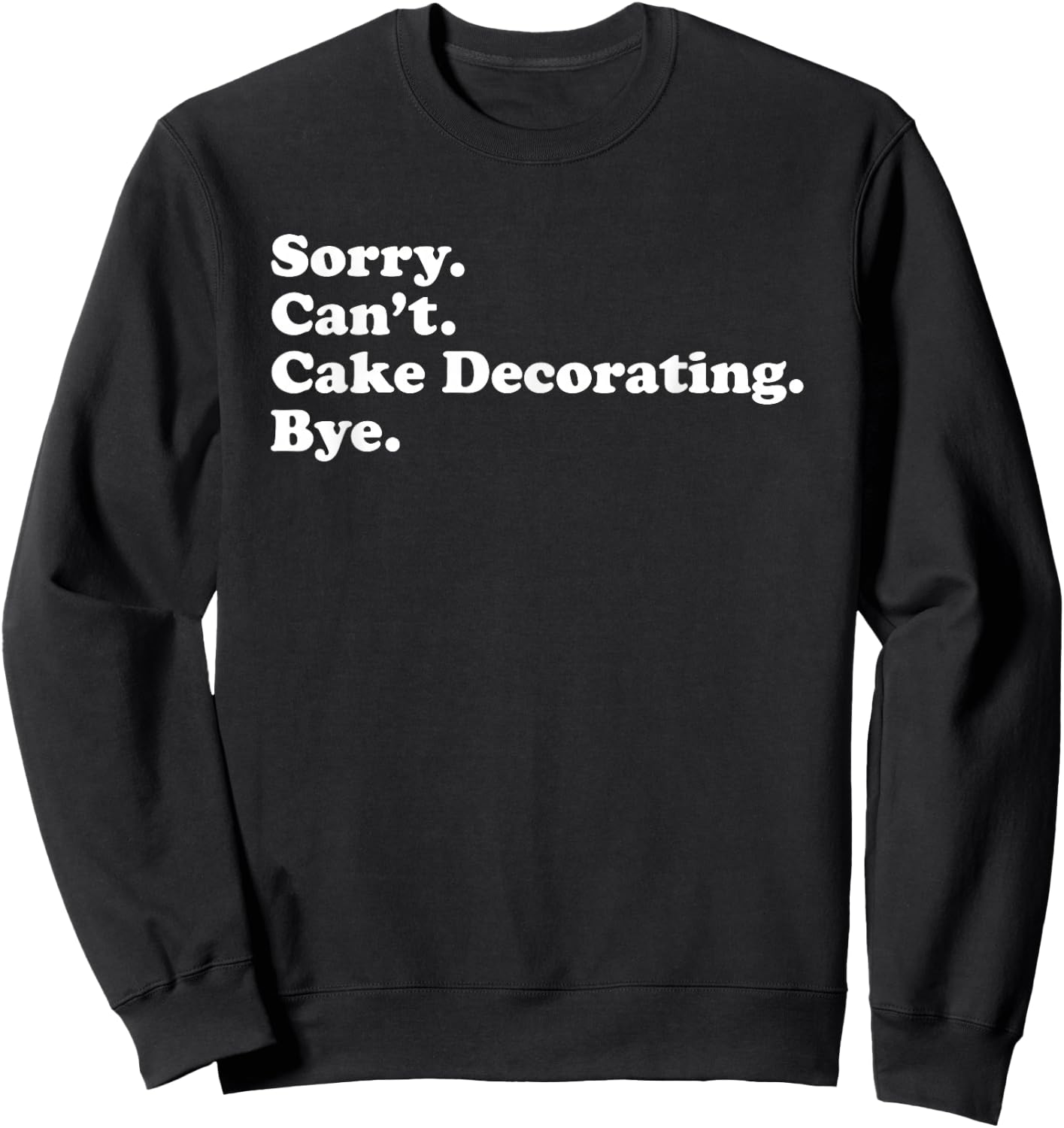 Funny Cake Decorating Cake Decorator Gift or Women Sweatshirt - Sweatshirt | Black