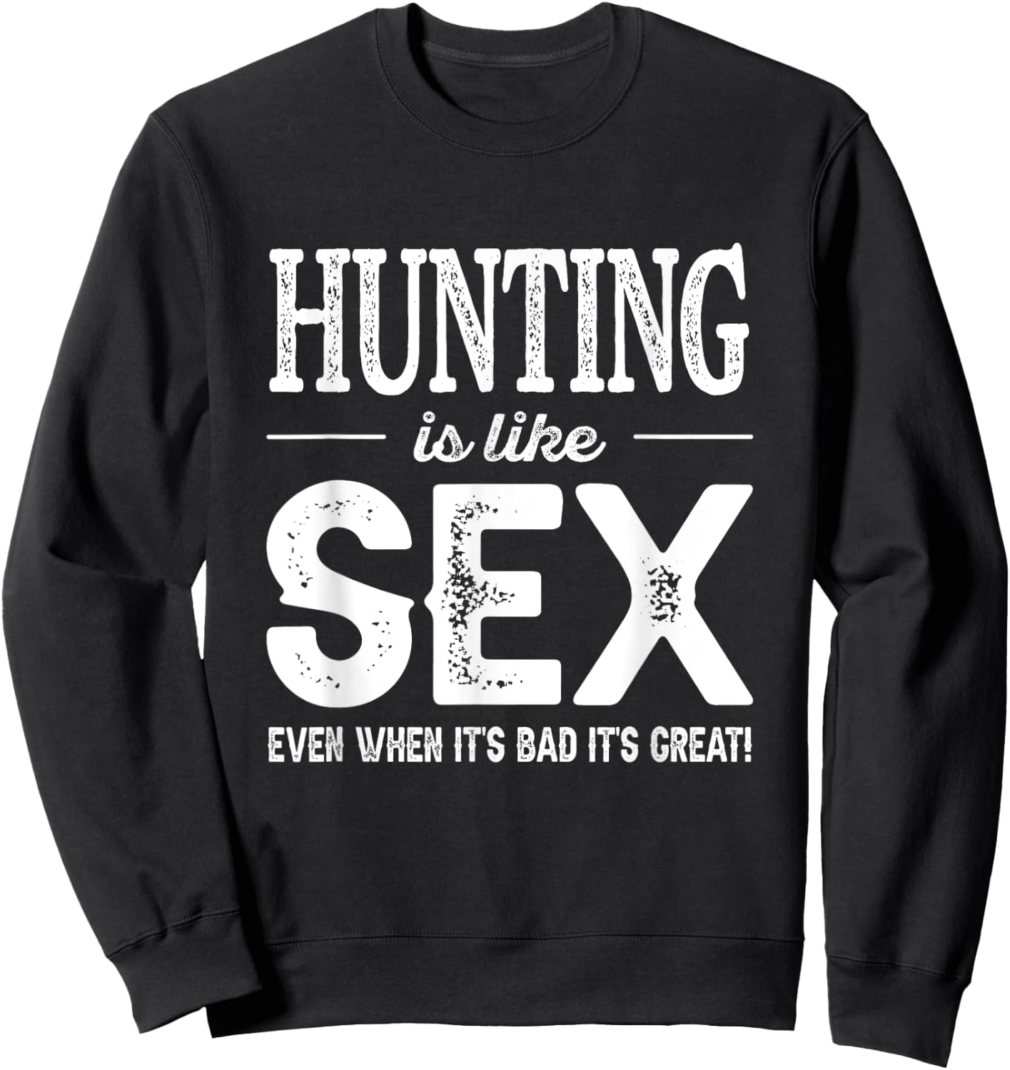 Hunting Gifts Women Hunting Is Like Sex Funny Hunter Sweatshirt - Sweatshirt | Black