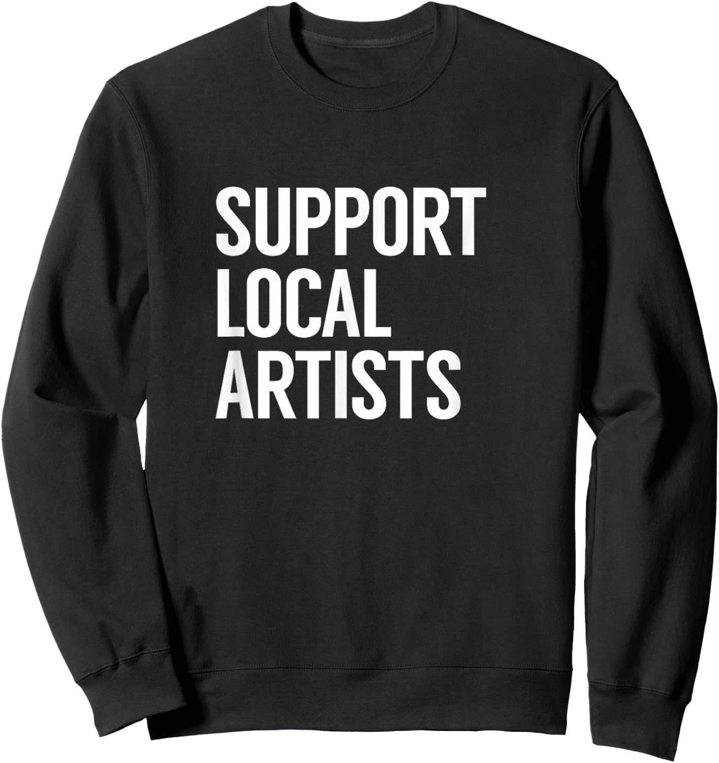 Support Local Artists Sweatshirt - Sweatshirt | Black