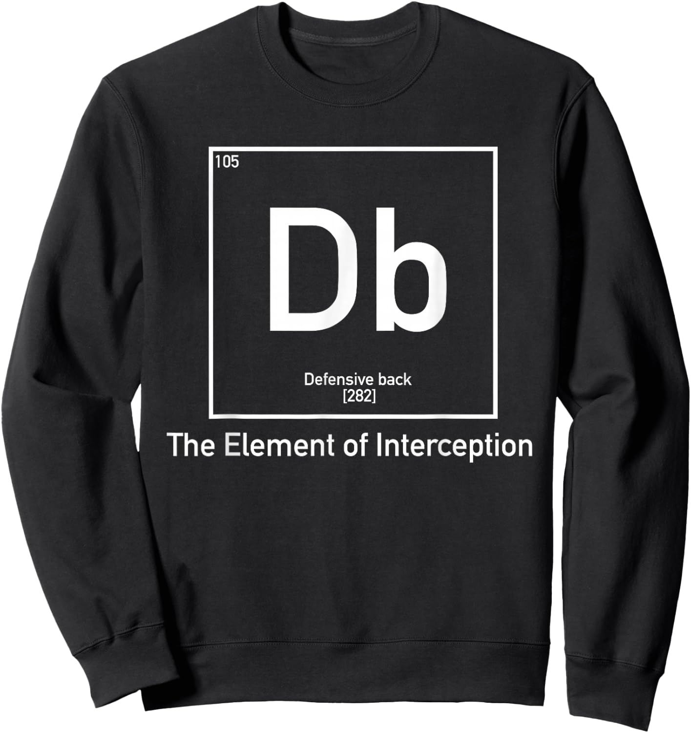 Defensive Back Football Shirt - Periodic Table Sweatshirt - Sweatshirt | Black