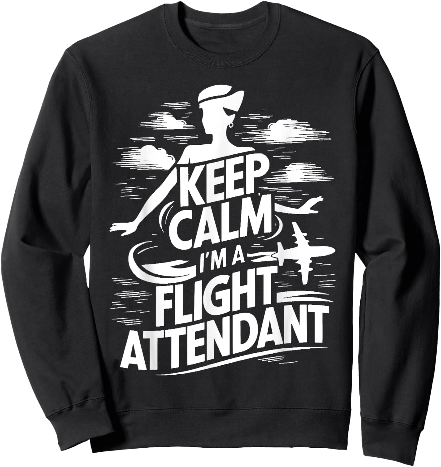 Keep Calm im a Flight Attendant Sweatshirt - Sweatshirt | Black