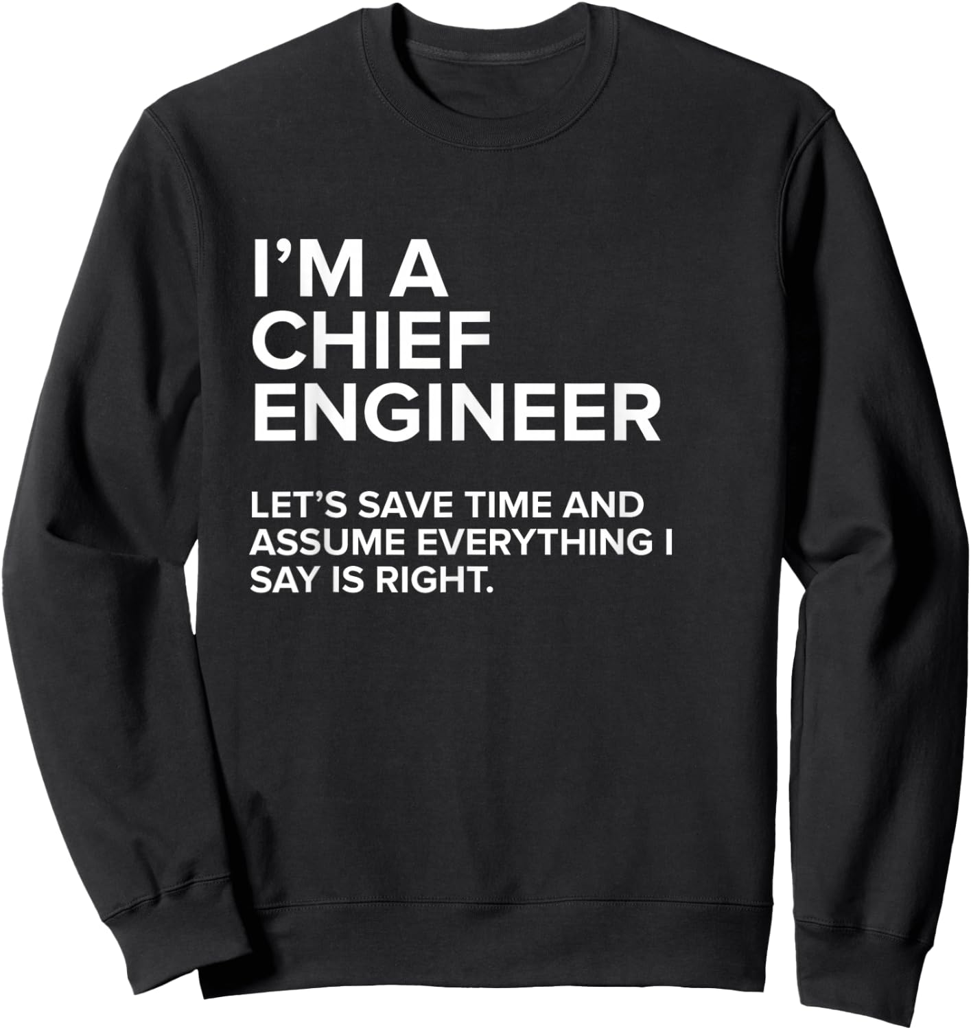 I'm A Chief Engineer | Funny Joke Gift Men Women Sweatshirt - Sweatshirt | Black