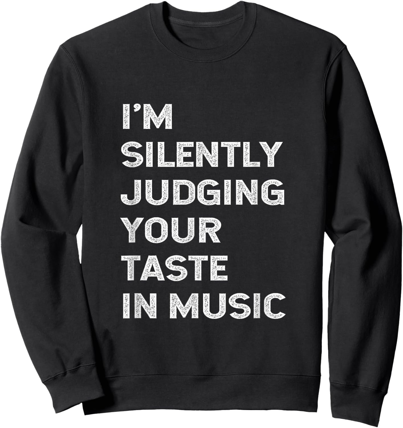 I'm Silently Judging Your Taste In Music Teacher DJ Musician Sweatshirt - Sweatshirt | Black