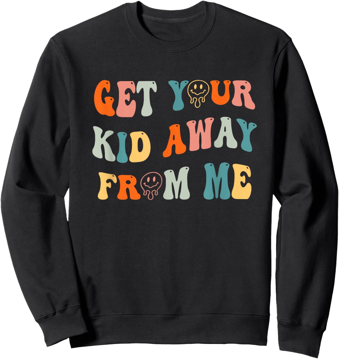 Get Your Kid Away From Me Groovy Quote Sweatshirt - Sweatshirt | Black