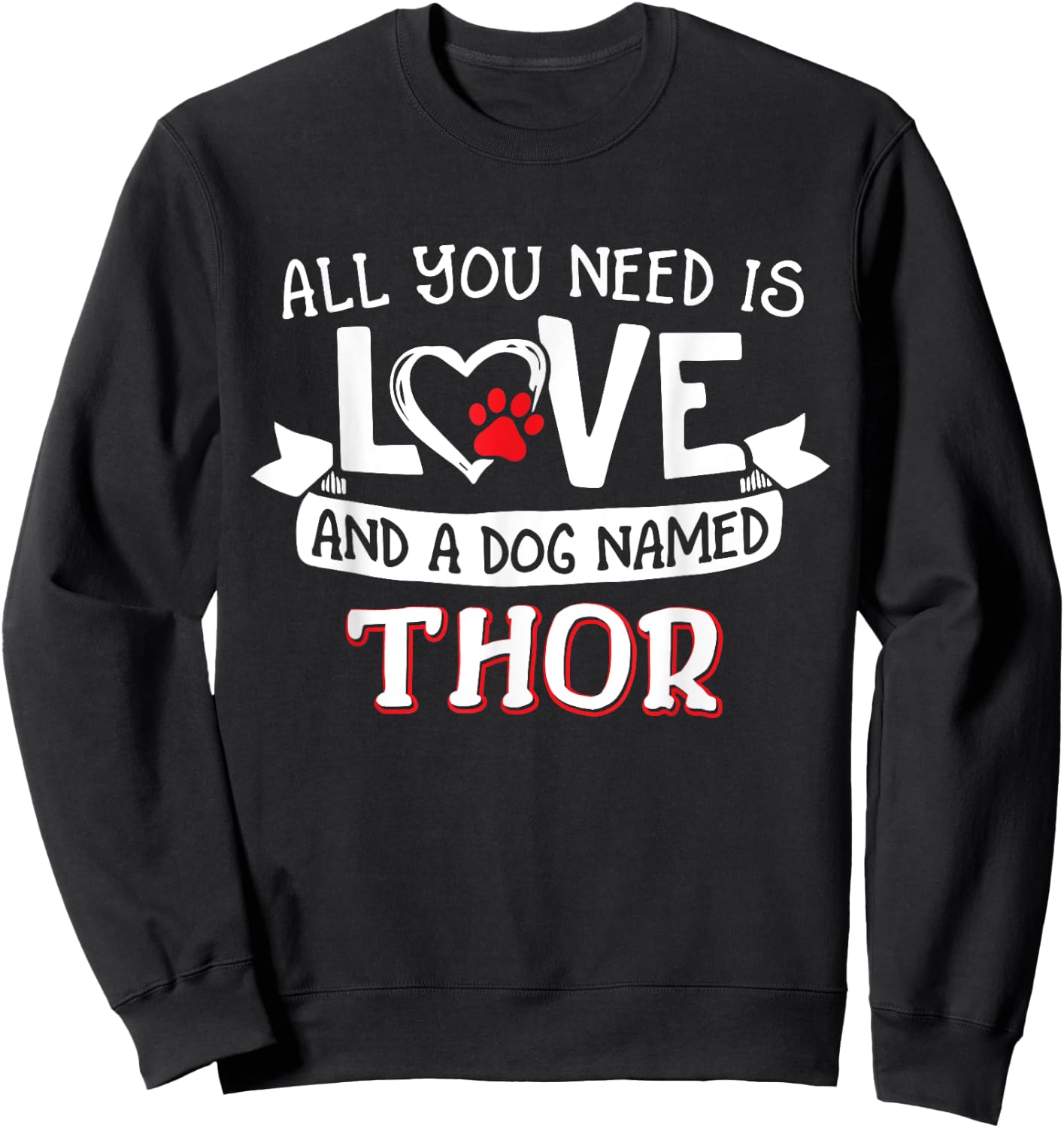 All you need is love and a dog named Thor small large Women Sweatshirt - Sweatshirt | Black