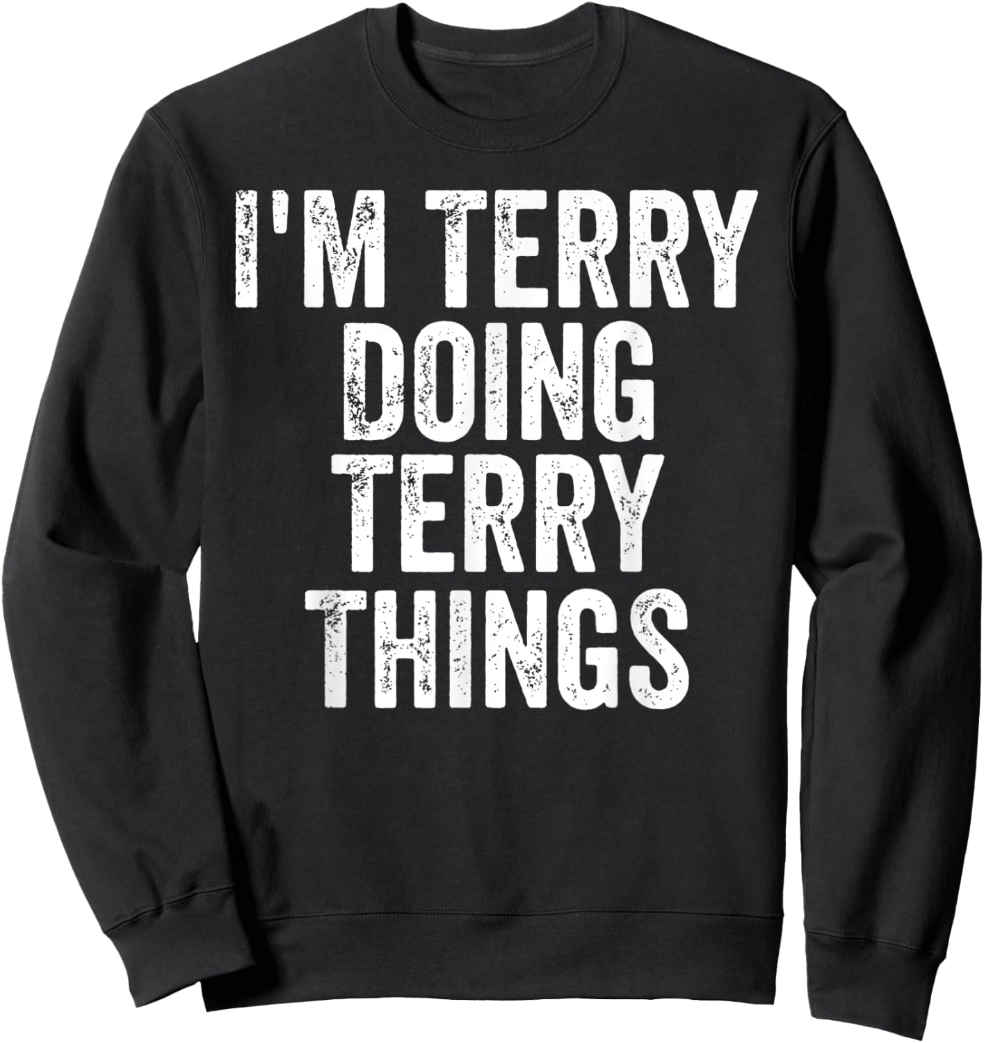 I'm Terry Doing Terry Things Shirt Personalized First Name Sweatshirt - Sweatshirt | Black