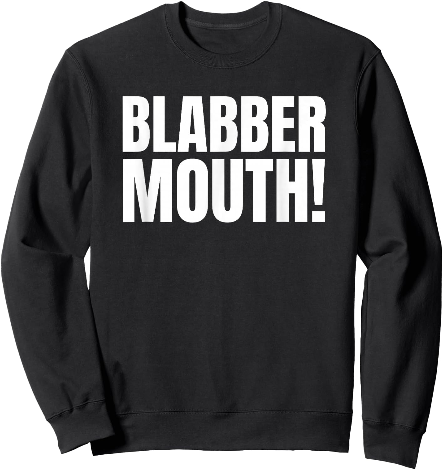 Talkative, Chatting and Loud Blabber Mouth Sweatshirt - Sweatshirt | Black