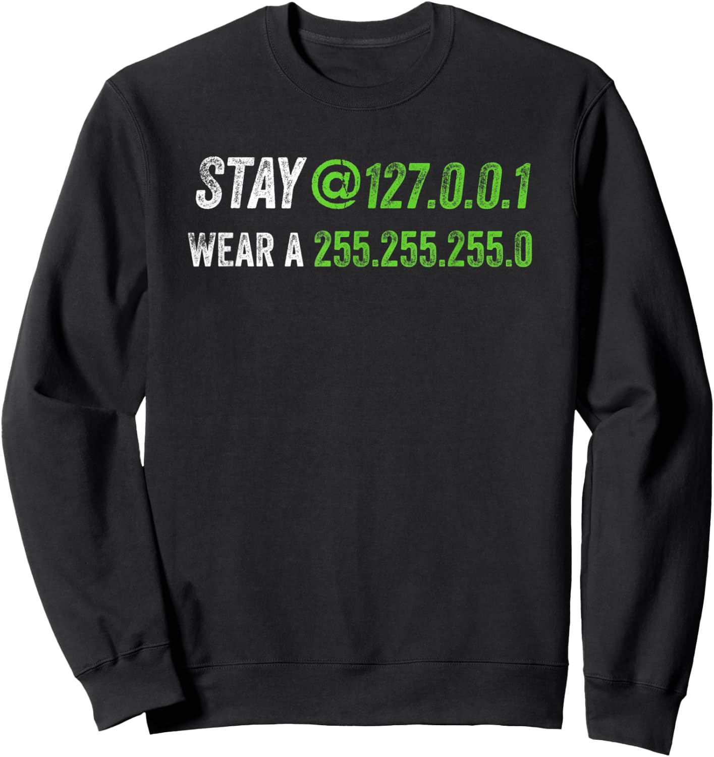 Stay at 127.0.0.1 Wear a 255.255.255.0 IT IP Address Pun Sweatshirt - Sweatshirt | Black