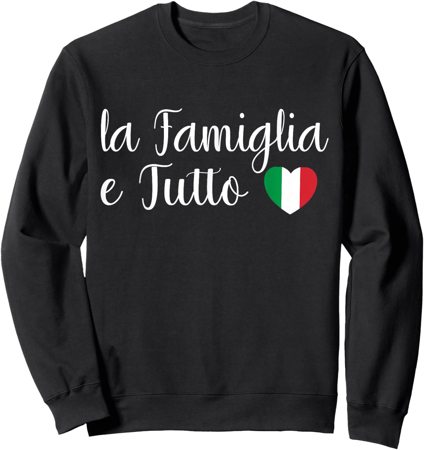 Italy La Famiglia e Tutto The Family Is Everything Italian Sweatshirt - Sweatshirt | Black