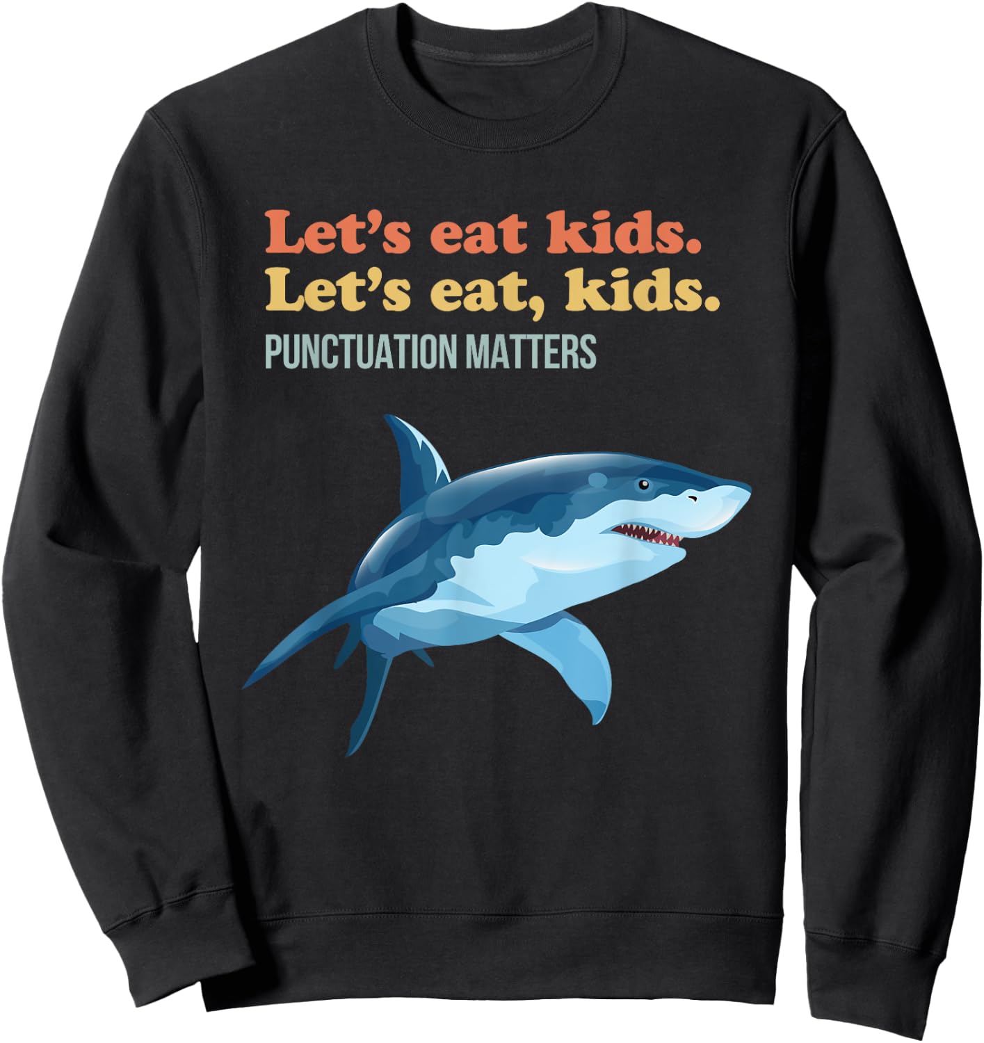 Let's Eat Kids Punctuation Matters Shark Funny Grammar Sweatshirt - Sweatshirt | Black