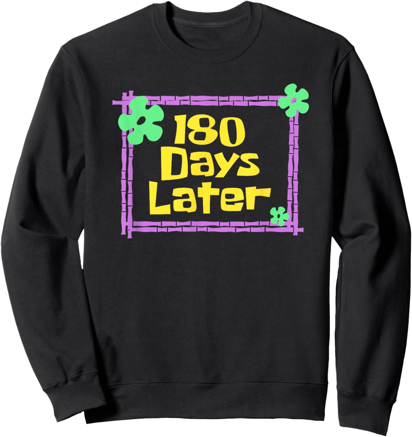 Teachers 180 Days Later Last Day of School Women Kids Sweatshirt - Sweatshirt | Black