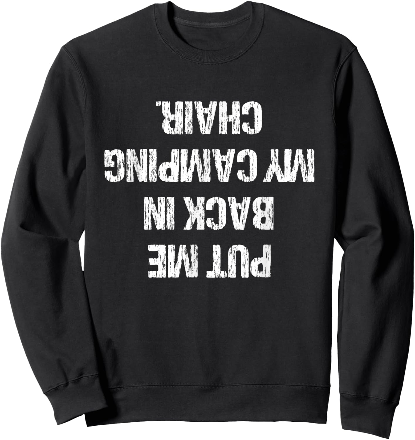 Camping Gift Ideas Men Women Put Me Back In My Camping Chair Sweatshirt - Sweatshirt | Black