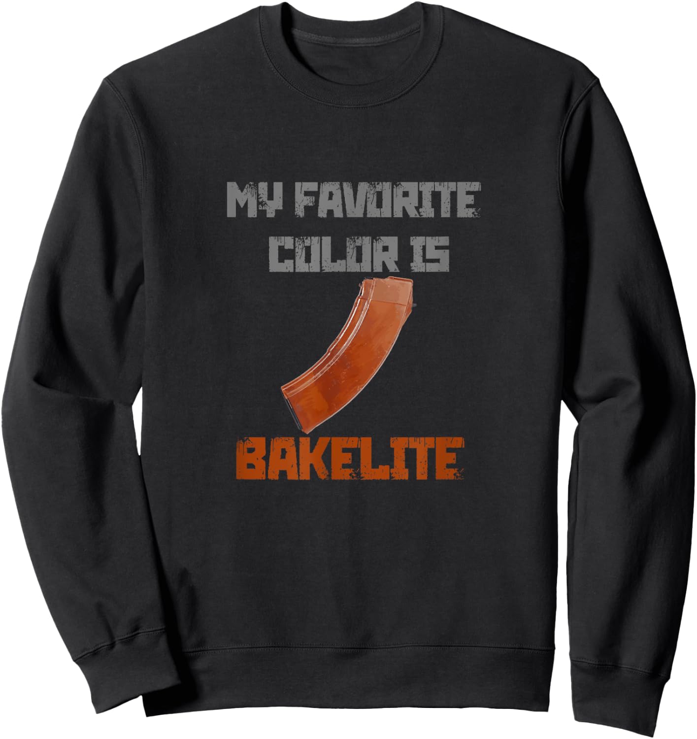 My Favorite Color Is Bakelite Magazine Ak 47 Ak47 AK74 74 Sweatshirt - Sweatshirt | Black