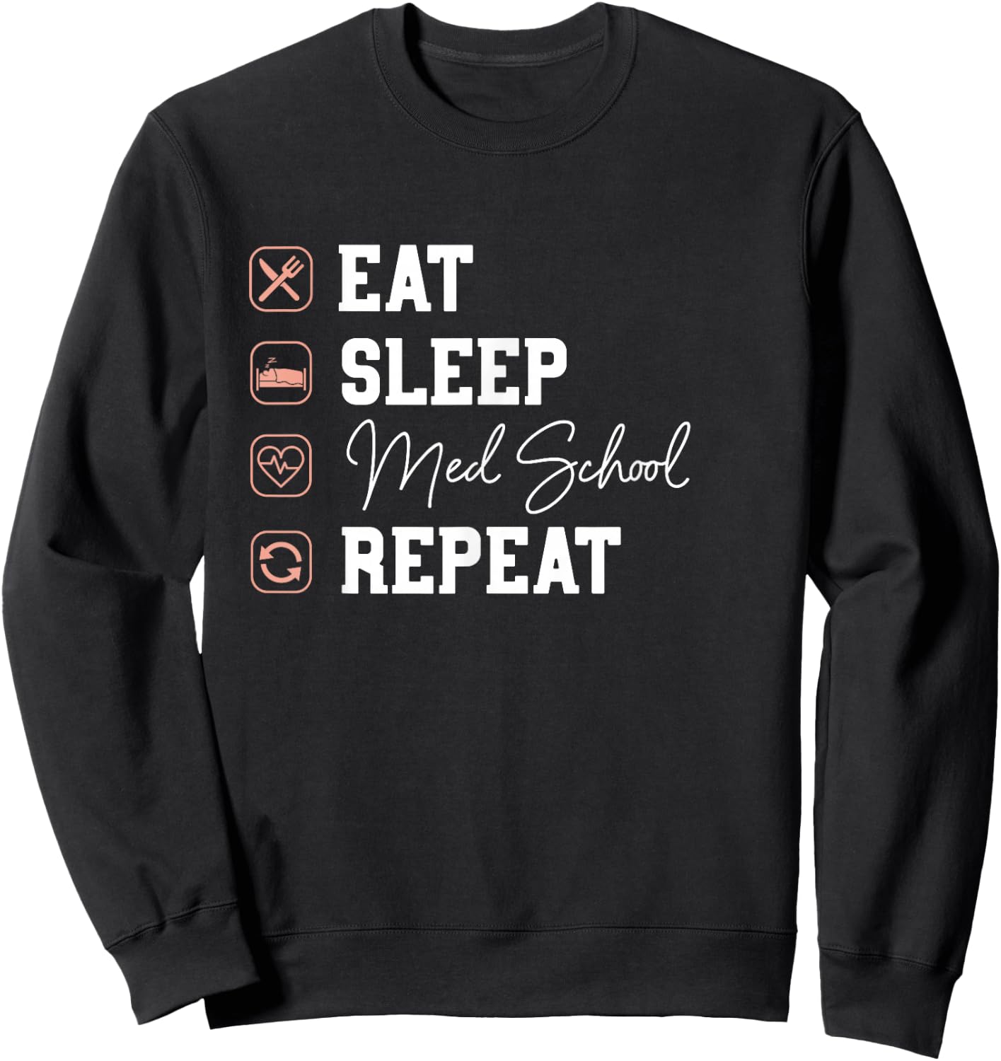 Med School Eat Sleep Repeat - Future Doctor Med Student Gift Sweatshirt - Sweatshirt | Black
