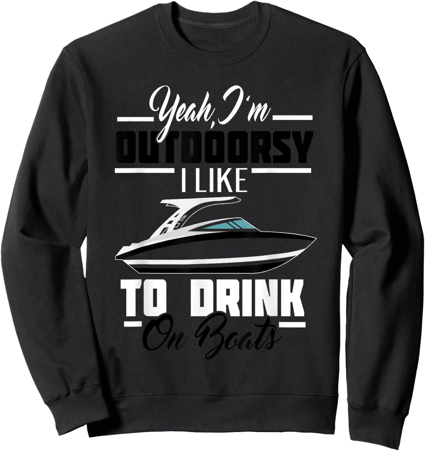 Funny Boat shirt for the lake - I like to drink on boats Sweatshirt - Sweatshirt | Black