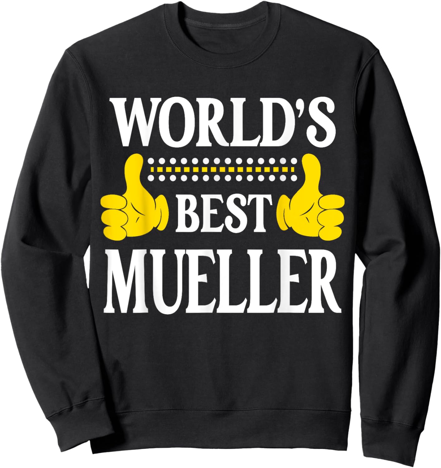 Mueller Surname Team Family Last Name World's Best Mueller Sweatshirt - Sweatshirt | Black