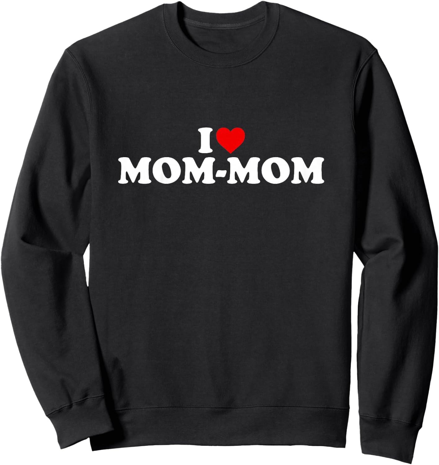 I Love Mom-Mom Shirt For Boy Girl Toddler Children Youth Sweatshirt - Sweatshirt | Black