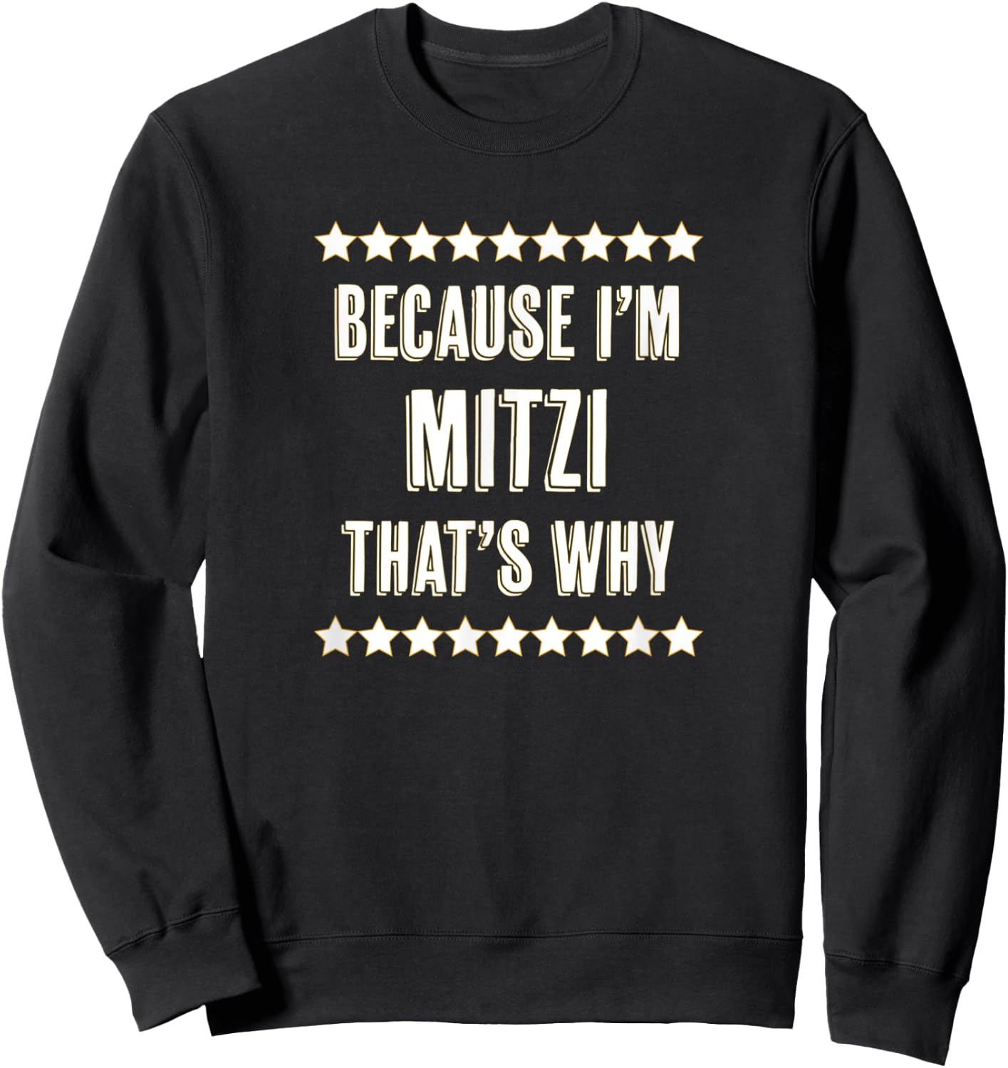 Because I'm - MITZI - That's Why | Funny Cute Name Gift Sweatshirt - Sweatshirt | Black